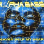 Слушать Heaven help my heart - Alpha Base онлайн