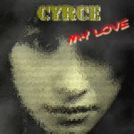Слушать My Love (National Club Mix) - Cyrce онлайн