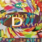 Слушать Your Loving (Radio Version) - Double Divine онлайн