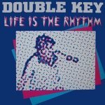 Слушать Life Is The Rhythm (Club Mix) - Double Key онлайн