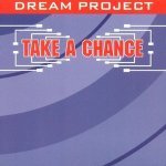 Слушать Take A Chance - Dream Project онлайн