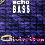 Givin' It Up (Radio Mix) - Echo Bass