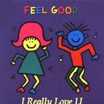 Слушать I Really Love You (Feel Good Club Mix) - Feel Good онлайн