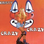 Слушать Crazy Crazy - Kristy онлайн
