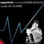 Come On Closer (Extended Club Mix) - Pineapples