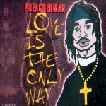 Слушать Love Is The Only Way (Radio Edit) - Preacherman онлайн