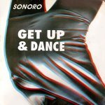 Слушать Get Up & Dance (long version) - Sonoro онлайн